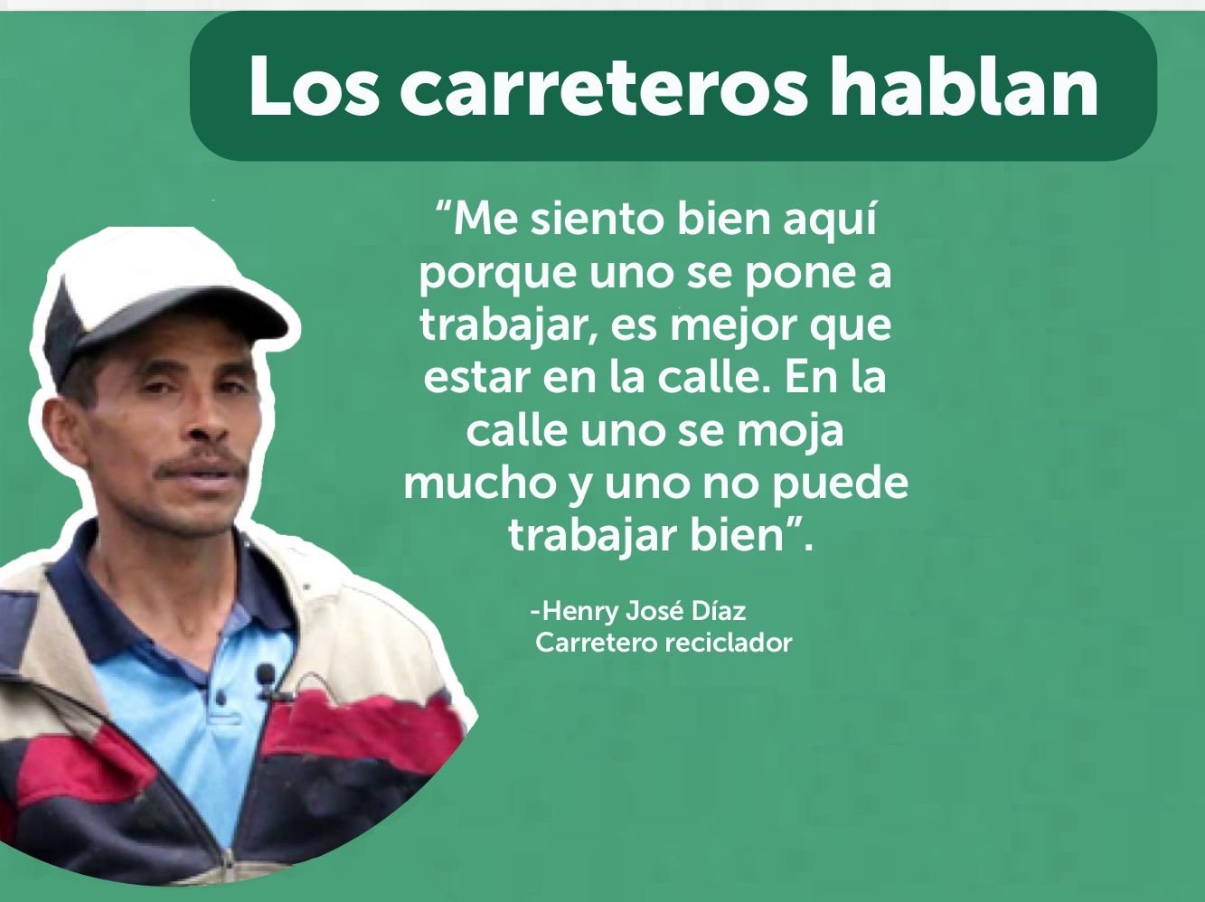 Imagen de Carretero reciclador Henry Díaz, Me siento bien aquí porque uno se pone a trabajar, es mejor que estar en la calle. En la calle uno se moja mucho y uno no puede trabajar bien. -Henry José Díaz Carretero reciclador