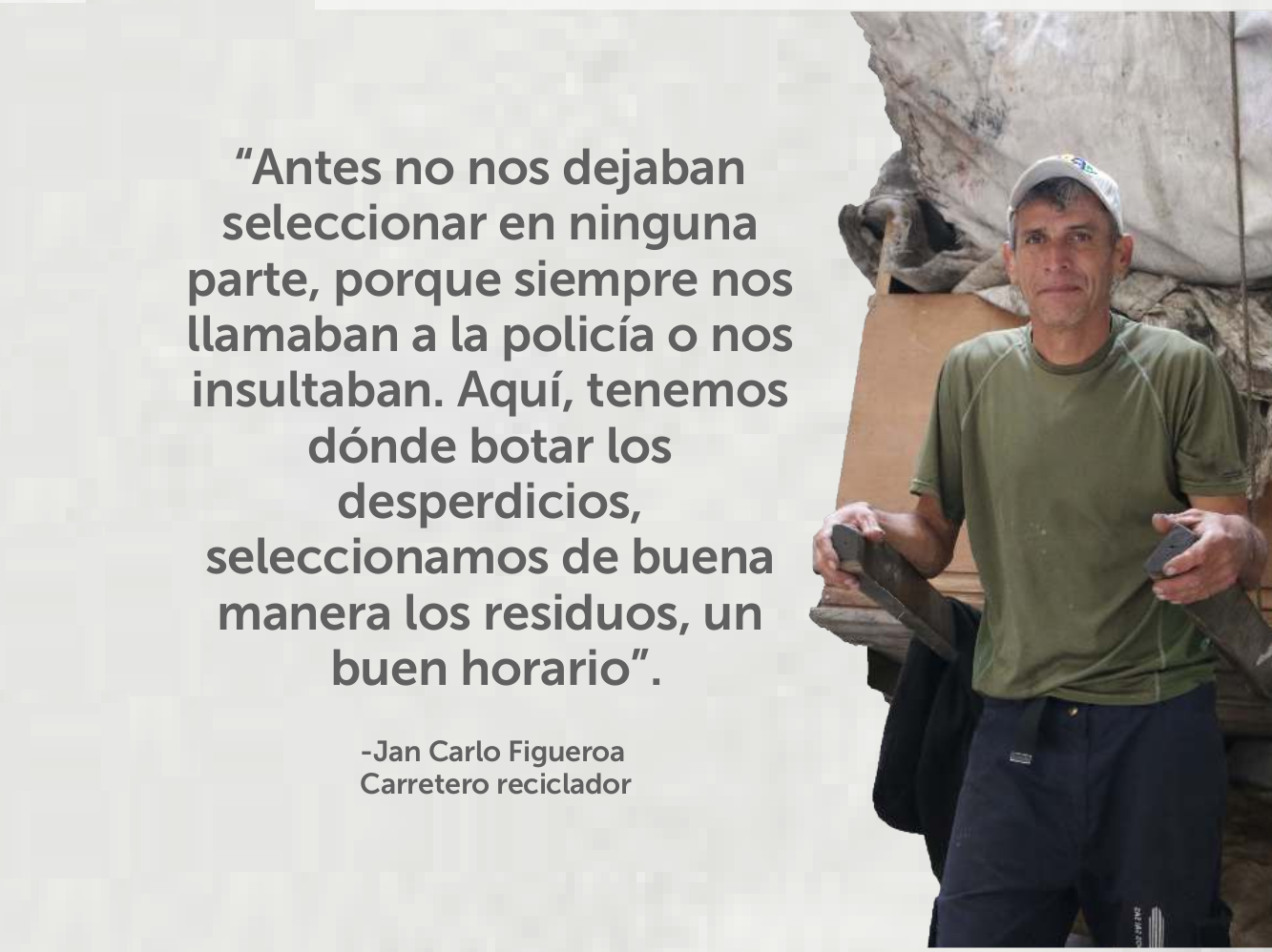 Imagen de Carrretero reciclador, Jan Carlo Figueroa, con su carreta a cuestas, Antes no nos dejaban seleccionar en ninguna parte, porque siempre nos llamaban a la policía o nos insultaban. Aquí, tenemos dónde botar los desperdicios, seleccionamos de buena manera los residuos, un buen horario. -Jan Carlo Figueroa Carretero reciclador