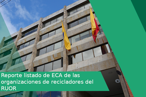 Reporte listado de ECA de las organizaciones de recicladores del RUOR