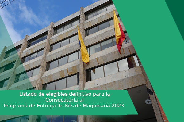 Listado de elegibles definitivo para la Convocatoria al Programa de Entrega de Kits de Maquinaria 2023.