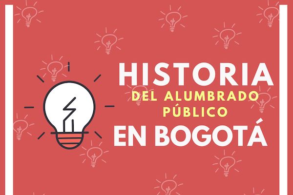 Historia del Alumbrado Público en Bogotá