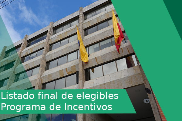 Publicación listado final de elegibles Programa de Incentivos