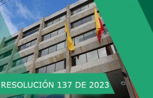 RESOLUCIÓN NÚMERO 137 DE 2023