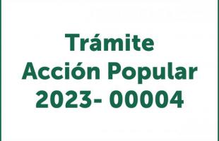 Trámite Acción Popular 2023- 00004 